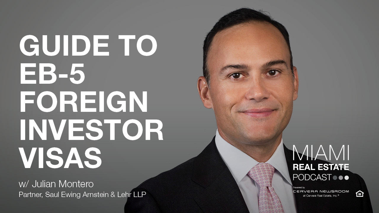 Guide to EB-5 Foreign Investor Visas w/ legal expert, Julian Montero [Podcast]