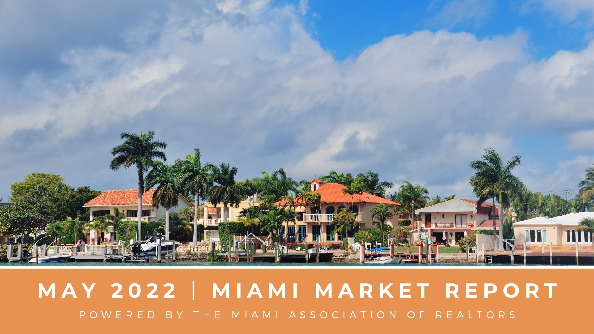 May 2022 Miami Real Estate Market Report